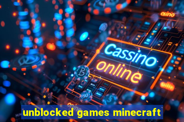 unblocked games minecraft